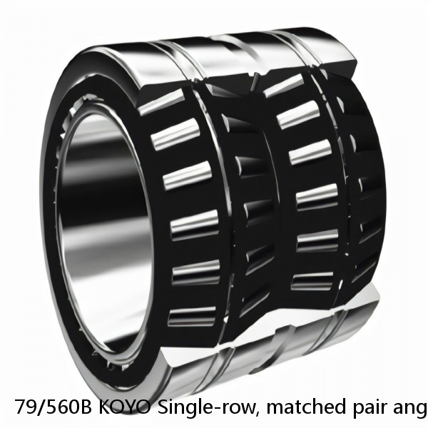 79/560B KOYO Single-row, matched pair angular contact ball bearings