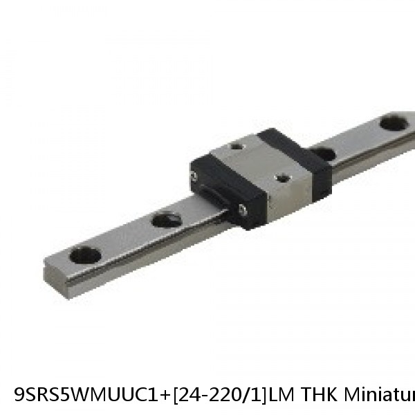 9SRS5WMUUC1+[24-220/1]LM THK Miniature Linear Guide Caged Ball SRS Series