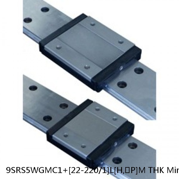 9SRS5WGMC1+[22-220/1]L[H,​P]M THK Miniature Linear Guide Full Ball SRS-G Accuracy and Preload Selectable