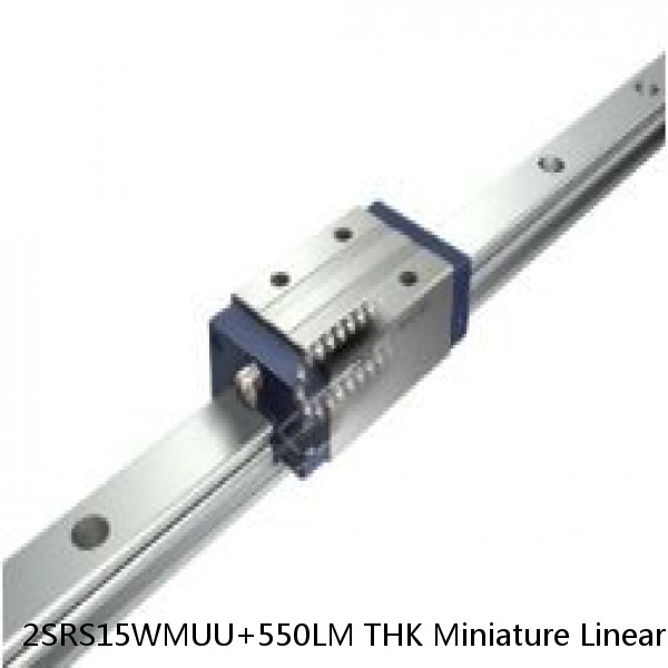2SRS15WMUU+550LM THK Miniature Linear Guide Stocked Sizes Standard and Wide Standard Grade SRS Series