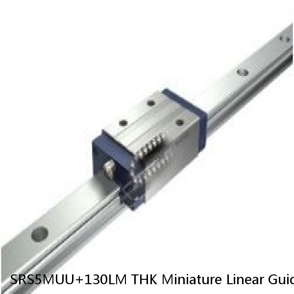 SRS5MUU+130LM THK Miniature Linear Guide Stocked Sizes Standard and Wide Standard Grade SRS Series