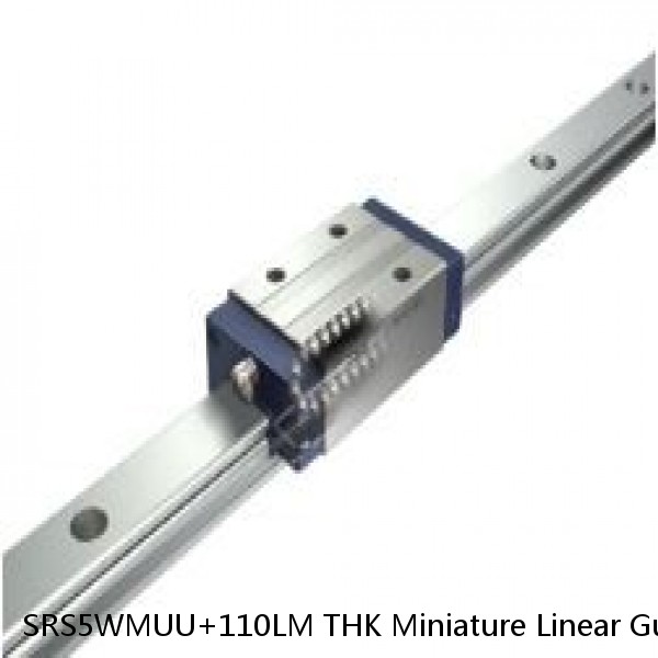 SRS5WMUU+110LM THK Miniature Linear Guide Stocked Sizes Standard and Wide Standard Grade SRS Series