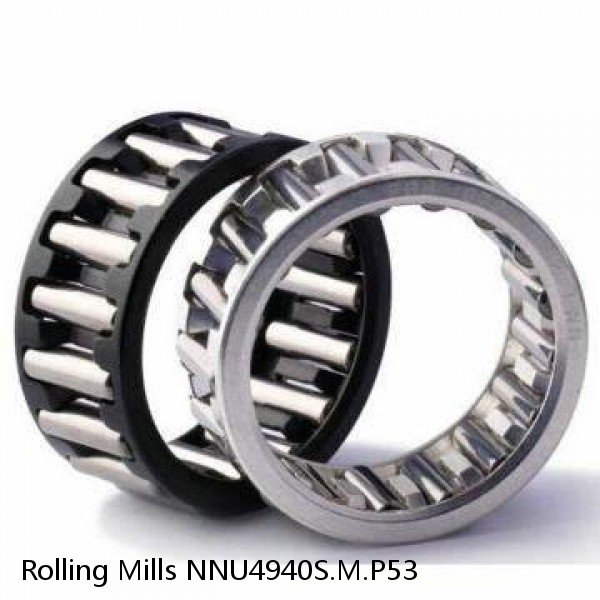 NNU4940S.M.P53 Rolling Mills Sealed spherical roller bearings continuous casting plants