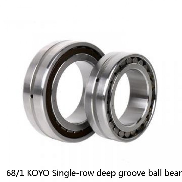68/1 KOYO Single-row deep groove ball bearings