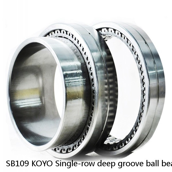 SB109 KOYO Single-row deep groove ball bearings