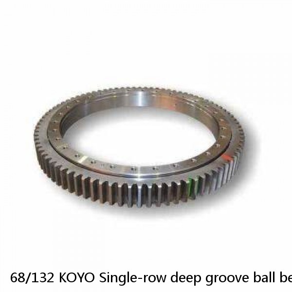 68/132 KOYO Single-row deep groove ball bearings