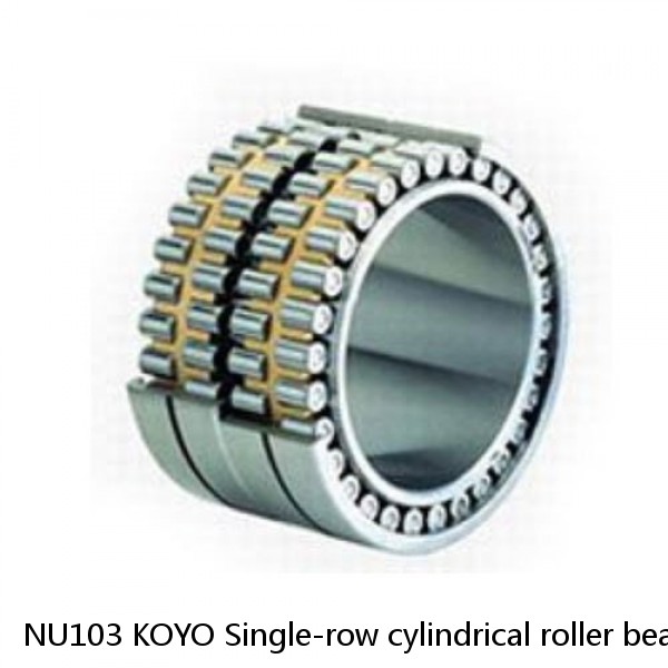 NU103 KOYO Single-row cylindrical roller bearings