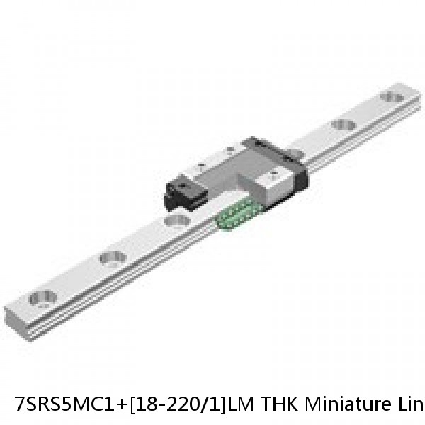 7SRS5MC1+[18-220/1]LM THK Miniature Linear Guide Caged Ball SRS Series