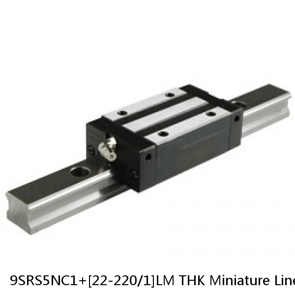 9SRS5NC1+[22-220/1]LM THK Miniature Linear Guide Caged Ball SRS Series