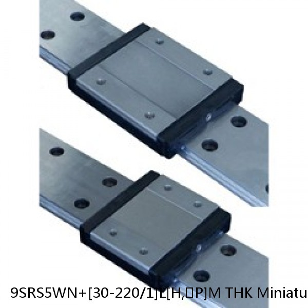 9SRS5WN+[30-220/1]L[H,​P]M THK Miniature Linear Guide Caged Ball SRS Series