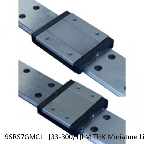 9SRS7GMC1+[33-300/1]LM THK Miniature Linear Guide Full Ball SRS-G Accuracy and Preload Selectable