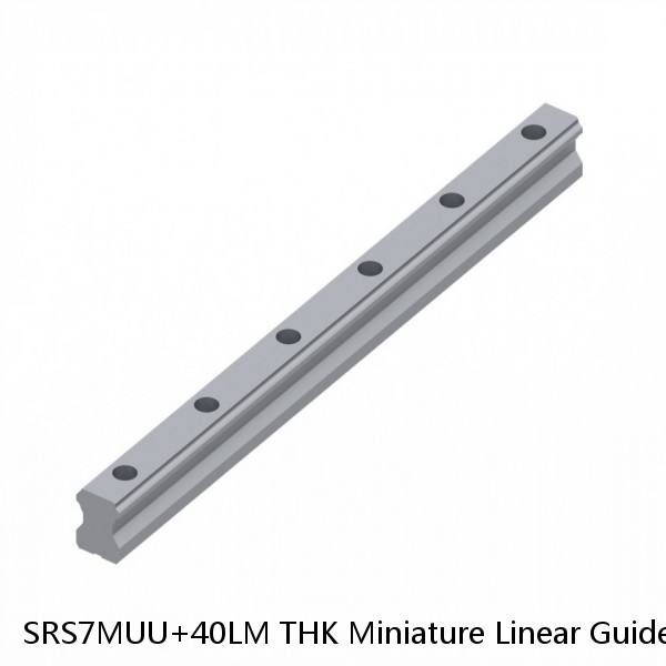 SRS7MUU+40LM THK Miniature Linear Guide Stocked Sizes Standard and Wide Standard Grade SRS Series