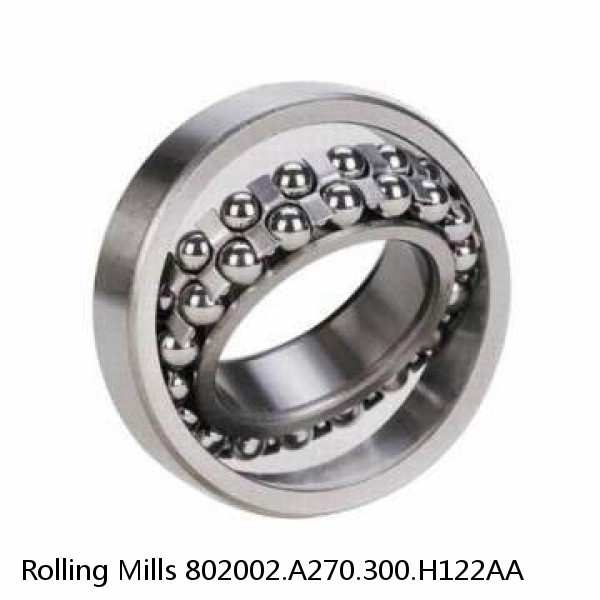 802002.A270.300.H122AA Rolling Mills Sealed spherical roller bearings continuous casting plants